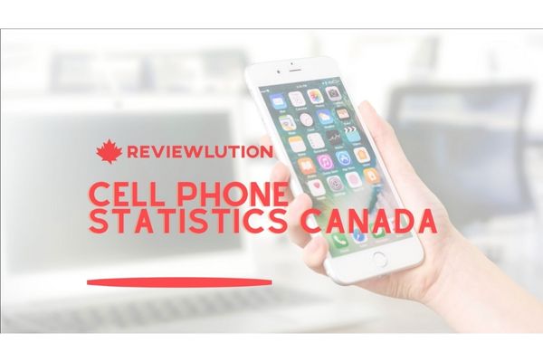 30 Crazy Cell Phone Statistics for Canada [Updated in 2022]