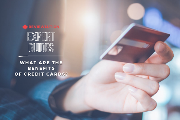 What Are The Benefits of Credit Cards?