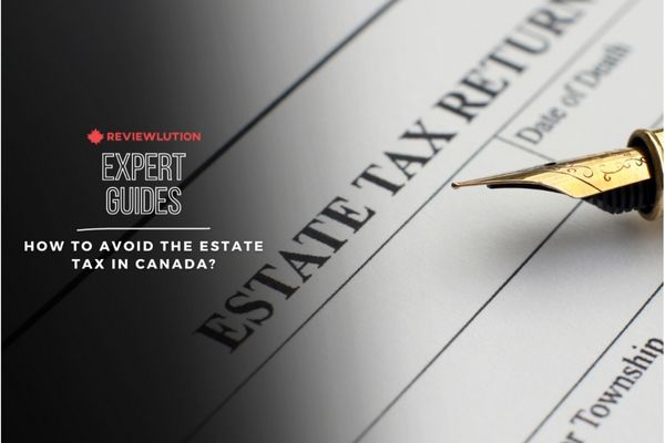 How to Avoid Estate Tax in Canada: A Money-Saving Guide