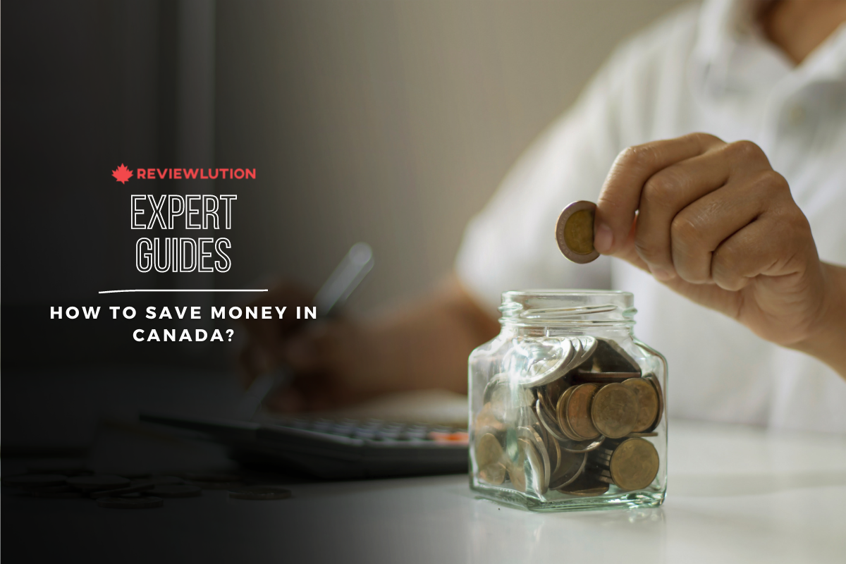 How to Save Money in Canada? The Complete Breakdown