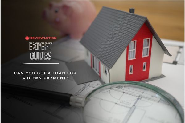 Can You Get a Loan for a Down Payment? Buying a House With no Money in Canada