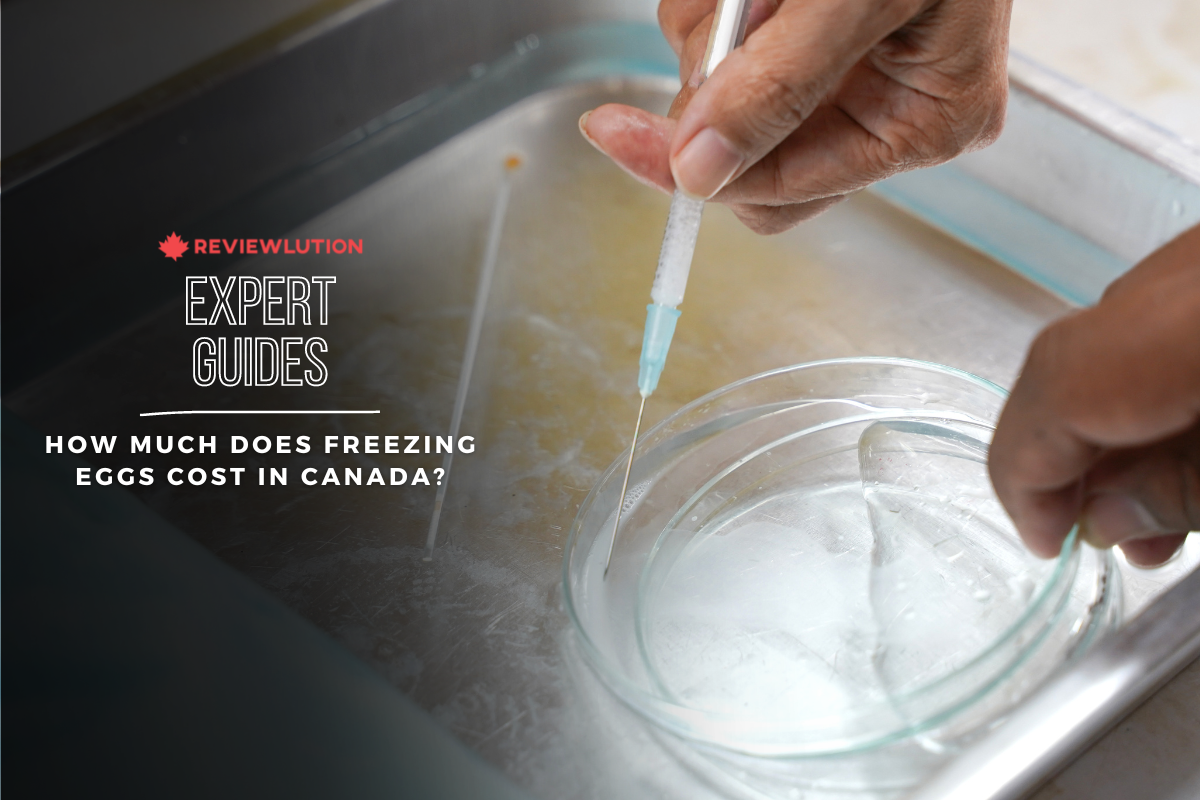 How Much Does Freezing Eggs Cost in Canada? A 2022 Guide