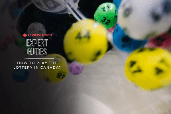 How to Play the Lottery in Canada? A Lucky Guide