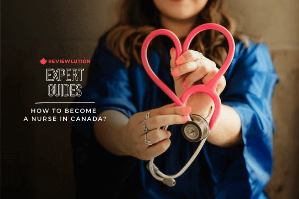 How to Become a Nurse in Canada? A Must-Read Guide